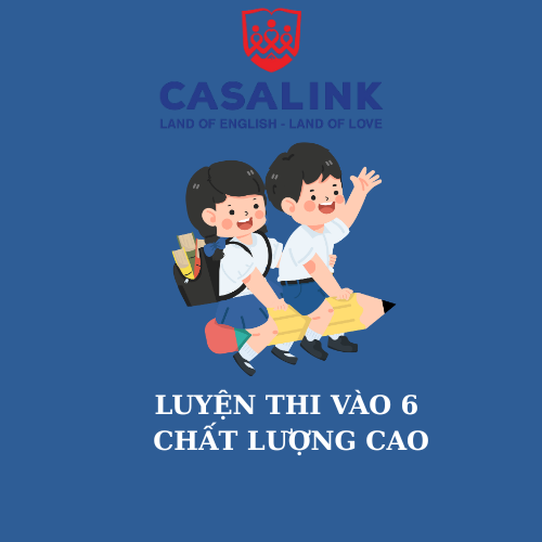 KHÓA LUYỆN THI VÀO 6 CHẤT LƯỢNG CAO